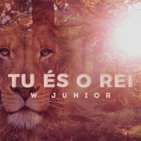 Pr. W Junior - Tu És o Rei