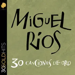 Miguel Rios - 30 Canciones de Oro - Miguel Ríos