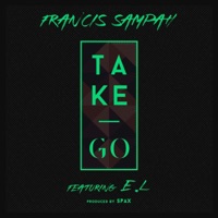 Take Go (feat. E.L) - Single - Francis Sampah