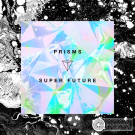 Prisms Super Future