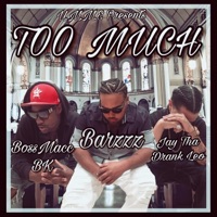 Too Much (feat. Barzzz & Bossmacc Bk) - Single - Jay Tha Drank Leo