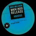 When I Need Need Release