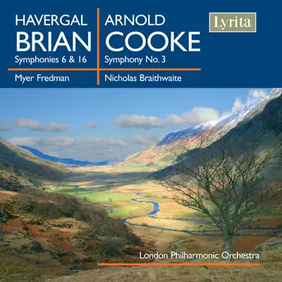 H. Brian: Symphonies Nos. 6 & 16 - A. Cooke: Symphony No. 3 - London Philharmonic Orchestra