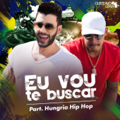 Eu Vou Te Buscar (Cha La La La La) [feat. Hungria Hip Hop] - Gusttavo Lima