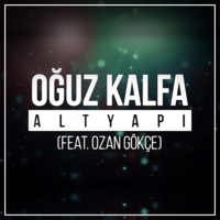 Altyapı (feat. Ozan Gökçe) - Single - Oğuz Kalfa