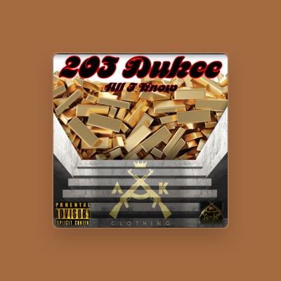 Listen to 203 Dukee, watch music videos, read bio, see tour dates & more!