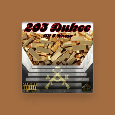 Listen to 203 Dukee, watch music videos, read bio, see tour dates & more!
