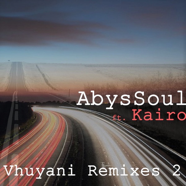 Vhuyani Remixes 2 (feat. Kairo) - Single