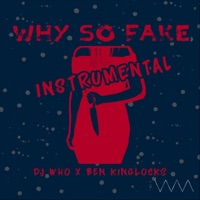Why so Fake (Instrumental) - Single - DJ Who & Ben Kinglocks