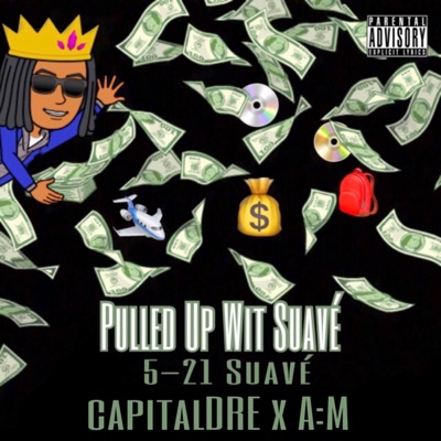 Pulled Up Wit Suavé (feat. CapitalDRE & AM) - Single