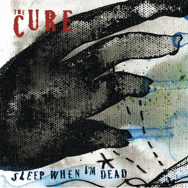 Sleep When I'm Dead (Mix 13) - Single - The Cure
