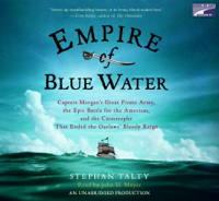 Empire of Blue Water: Captain Morgan's Great Pirate Army, the Epic Battle for the Americas, and the Catastrophe That Ended the Outlaws' Bloody Reign (Unabridged) - Stephan Talty Cover Art