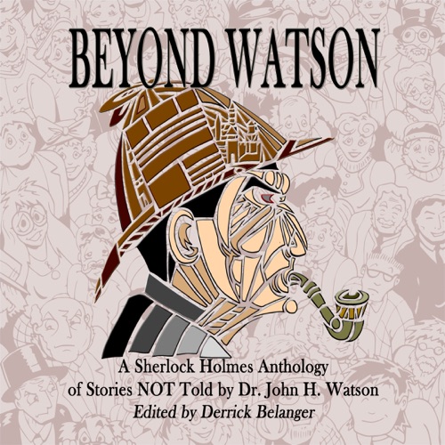 Beyond Watson: A Sherlock Holmes Anthology of Stories NOT Told by Dr. John H. Watson (Unabridged) cover