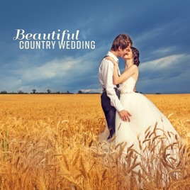 Beautiful Country Wedding Romantic Country Ballads Greatest