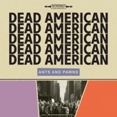 Dead American - Ants and Pawns