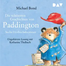 Die schönsten Geschichten von Paddington: Sechs Hörbuchabenteuer