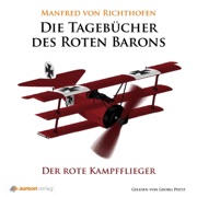 Der rote Kampfflieger: Die Tagebücher des roten Barons - Manfred von Richthofen