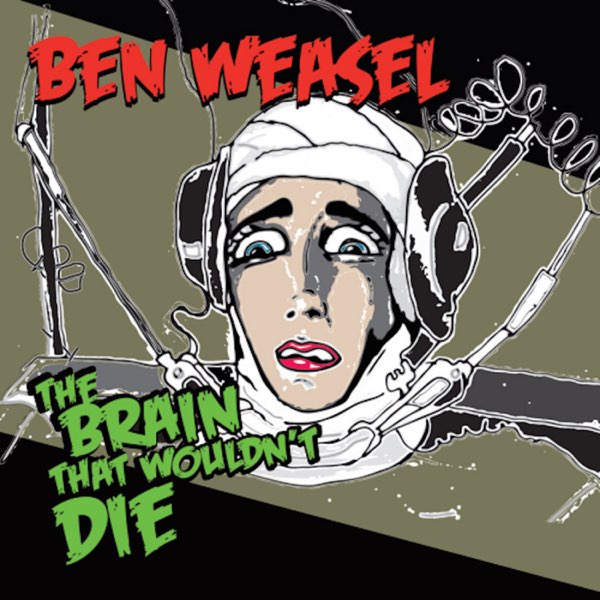 The Brain That Wouldn't Die - Album by Ben Weasel - Apple Music