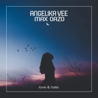 Love & Hate by Angelika Vee & Max Oazo song reviws