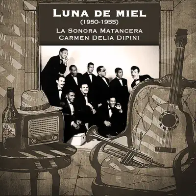 Luna de Miel (1950-1955) - La Sonora Matancera Luna de Miel (1950-1955) - La Sonora Matancera
