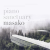 Piano Sanctuary - Masako