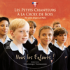 Nous les Enfants! - Les Petits Chanteurs à la Croix de Bois & The Little Singers of Paris