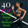 40 Top Running Songs & Workout Music – Best Workout Music for Fitness Center to Get Back in Shape after Vacation - Various Artists