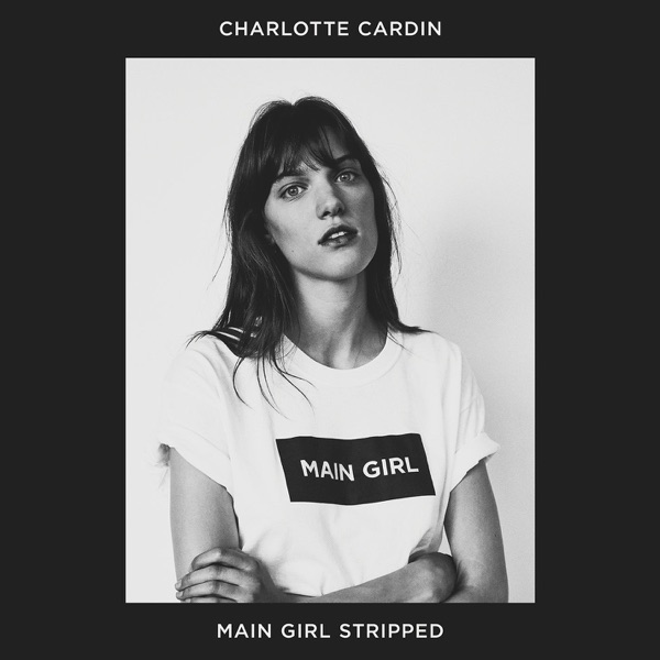 Main Girl (Stripped) - Single - Charlotte Cardin