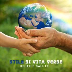 Stile di vita verde: Relax e salute - Ispirazioni ecologiche, Connettiti con la vera natura, Musica di meditazione