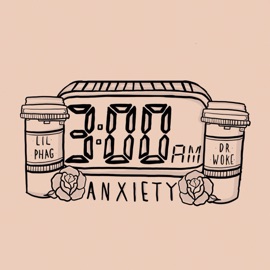 3Am Anxiety LIL PHAG & Dr. Woke