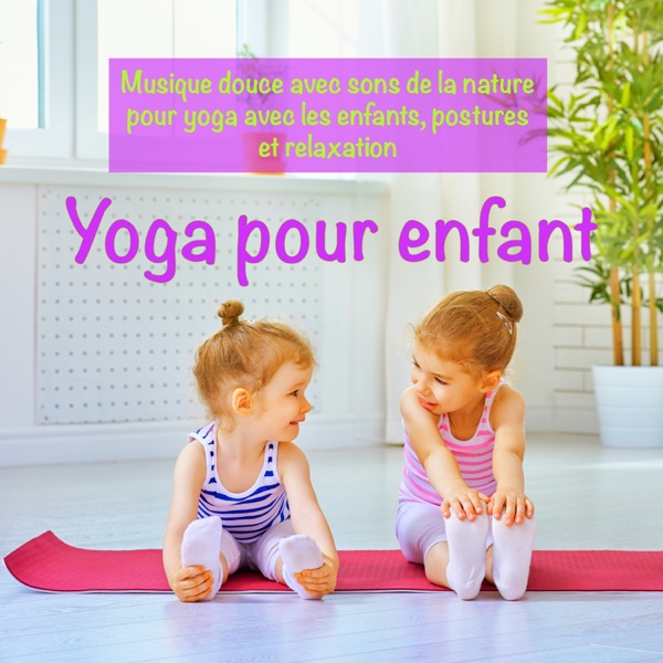 Yoga pour enfant – Musique douce avec sons de la nature pour yoga avec les enfants, postures et relaxation