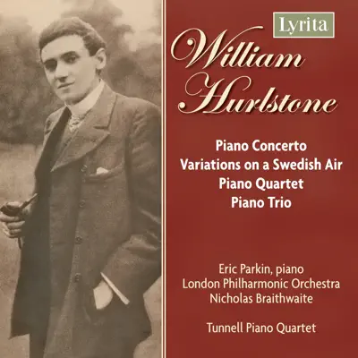 Hurlstone: Piano Concerto, Variations on a Swedish Air, Piano Quartet & Piano Trio - London Philharmonic Orchestra