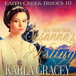 Mail Order Bride - Susanna's Destiny: Faith Creek Brides, Book 10 (Unabridged)