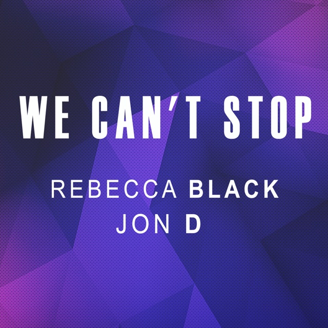 Rebecca Black & Jon D. We Can't Stop - Single Album Cover