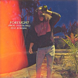 Foresight (feat. Rowlan) Dustin Hill