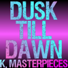 Dusk Till Dawn (Originally Performed by Zayn & Sia) [Karaoke Instrumental] - K. Masterpieces