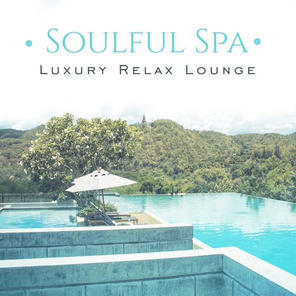 Soulful Spa: Luxury Relax Lounge, Wellness Center Sounds, Sleep & Massage