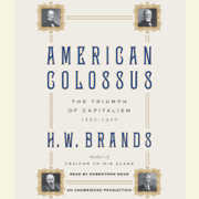 American Colossus: The Triumph of Capitalism, 1865-1900 (Unabridged)