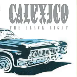 The Black Light (20th Anniversary Edition) - Calexico