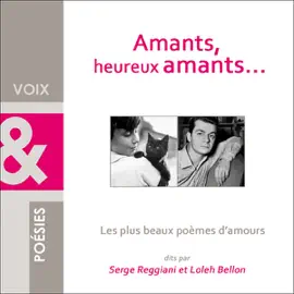 Amants, heureux amants...: Les plus beaux poèmes d'amour