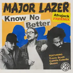 Know No Better (feat. Travis Scott, Camila Cabello & Quavo) [Afrojack Remix] - Single - Major Lazer