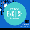 Everyday English for Beginners - 400 Actions & Activities: Beginner English #1 (Unabridged) - Innovative Language Learning, LLC