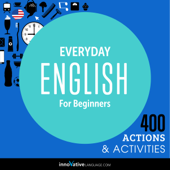 Everyday English for Beginners - 400 Actions & Activities: Beginner English #1 (Unabridged)