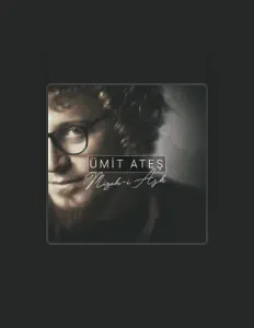 Poslechněte si interpreta Ümit Ateş, sledujte hudební videa, přečtěte si životopis, podívejte se na data turné a další informace.