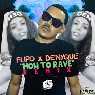 How to Rave (Remix) by Denyque & Flipo song reviws