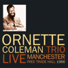 Live Free Trade Hall Manchester 1966 - The Ornette Coleman Trio