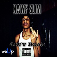 Ain't Real - Single - Nawf Slim