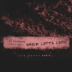 Whole Lotta Lovin' (Le Boeuf Remix) - Single - Travis Scott Whole Lotta Lovin' (Le Boeuf Remix) - Single - Travis Scott