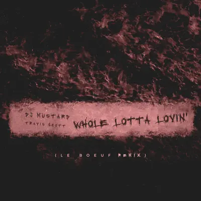 Whole Lotta Lovin' (Le Boeuf Remix) - Single - Travis Scott