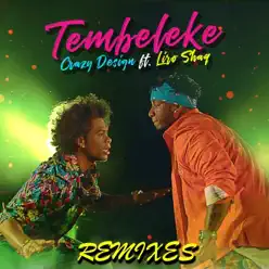 Tembeleke (feat. Liro Shaq) [Remixes] - EP - Crazy Design